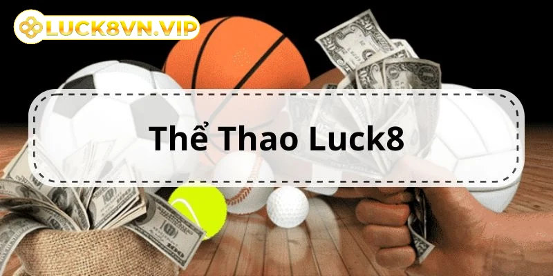 the-thao-luck8-vi-tri-quan-trong